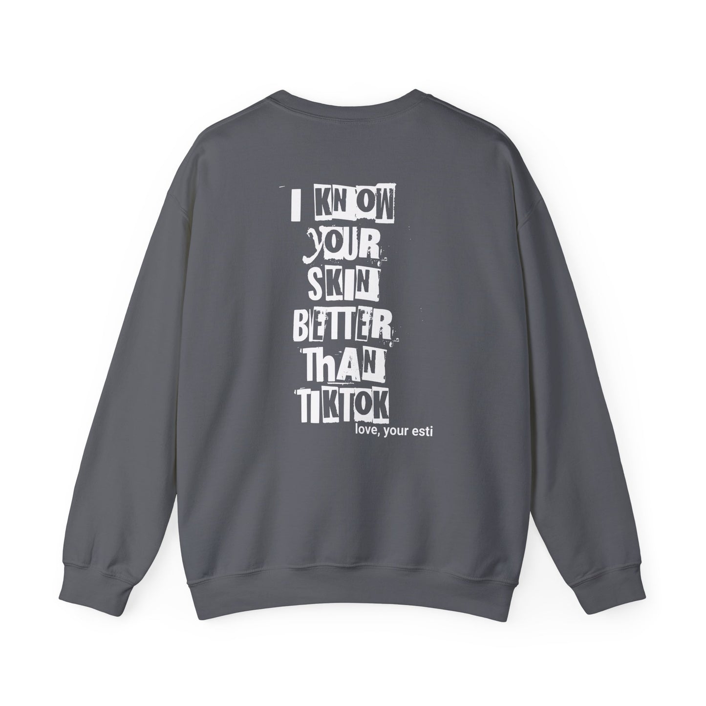 I know your skin better than TikTok Sweatshirt