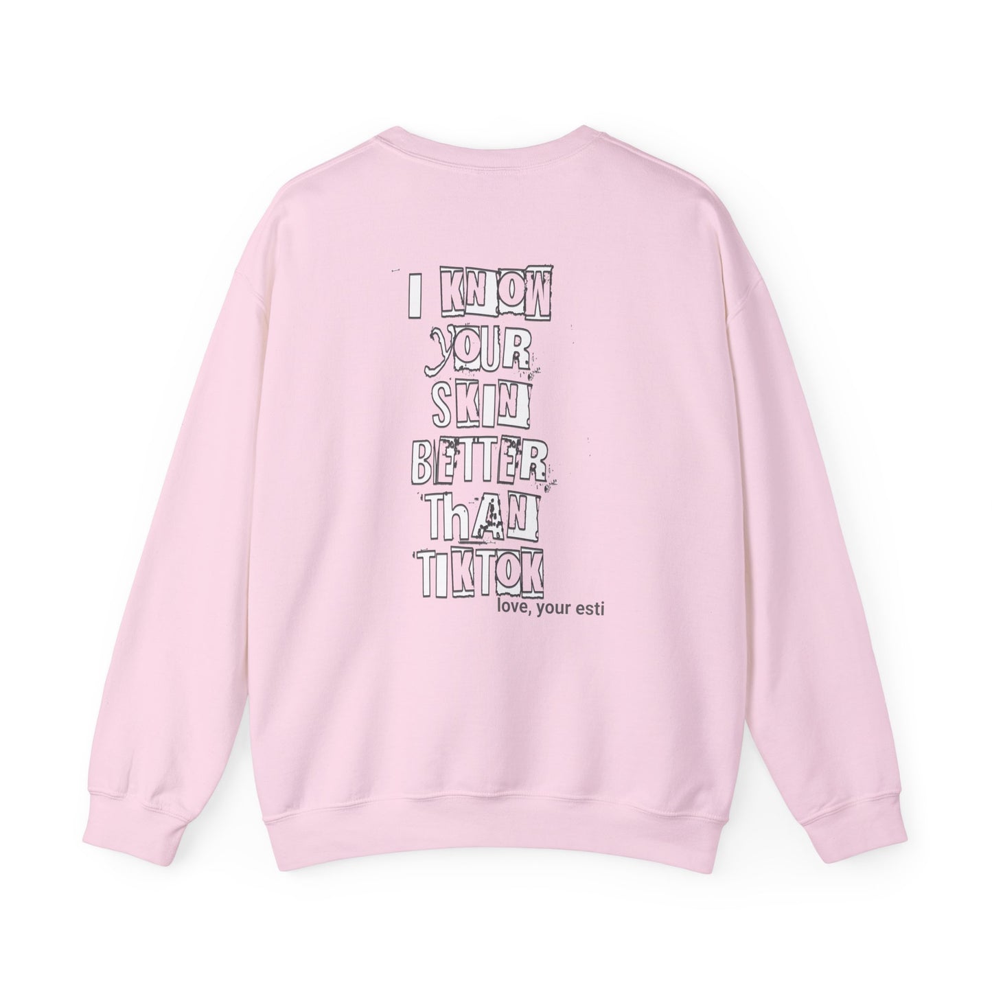 I know your skin better than TikTok Sweatshirt